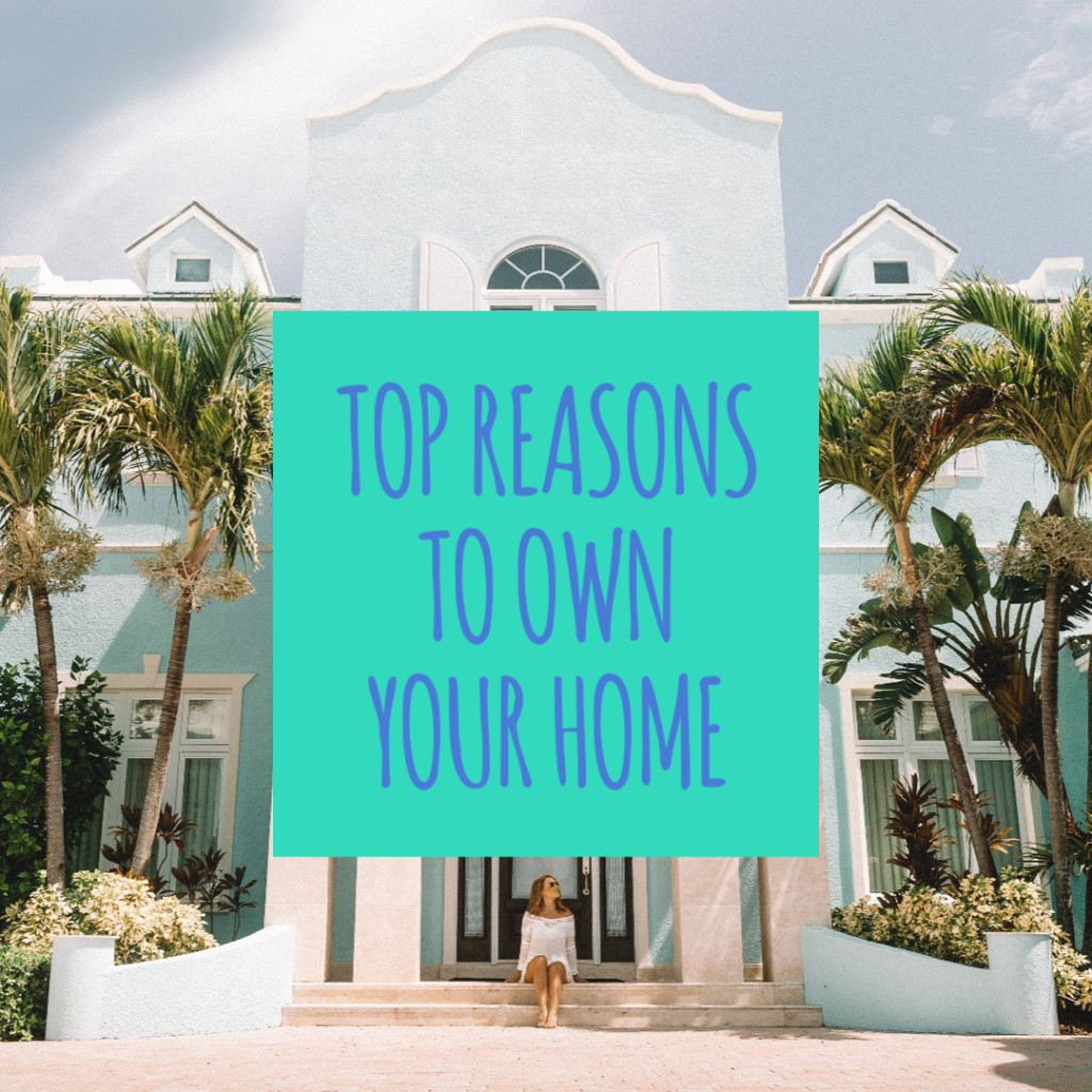 Top Reason to Own Your Home